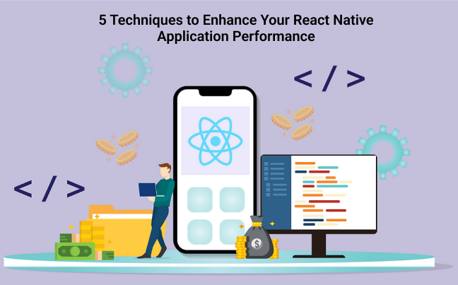 5 Techniques to Enhance Your React Native Application Performance
