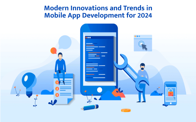 Modern Innovations and Trends in Mobile App Development for 2024