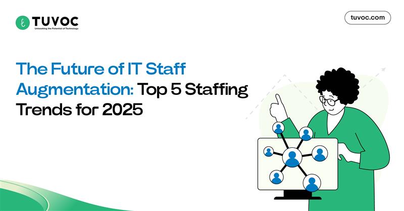 Top 5 IT Staff Augmentation Trends to Watch in 2025
