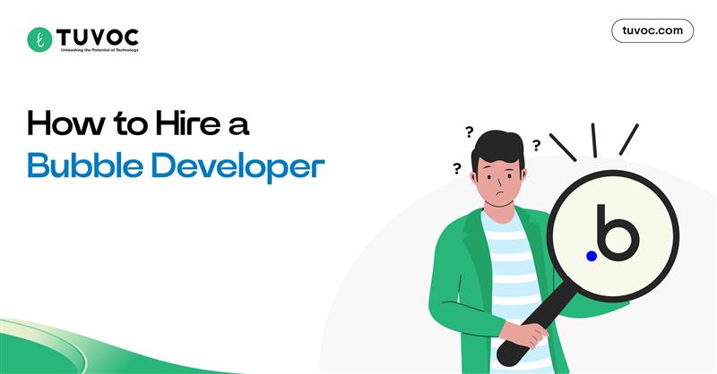 How to Hire Bubble App Developers Process, Tips & Strategies-02